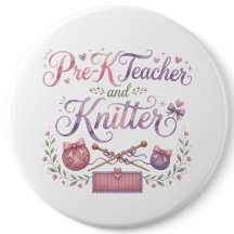 Pre-K Teacher and Knitter Pinback Button | Teacher
