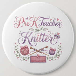 Pre-K Teacher and Knitter Pinback Button | Teacher
