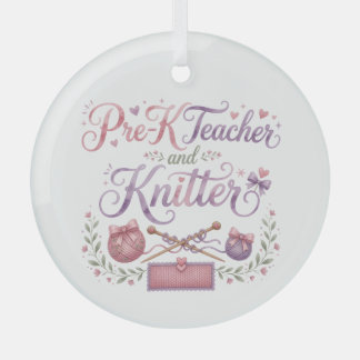 Pre-K Teacher and Knitter Porcelain Ornament