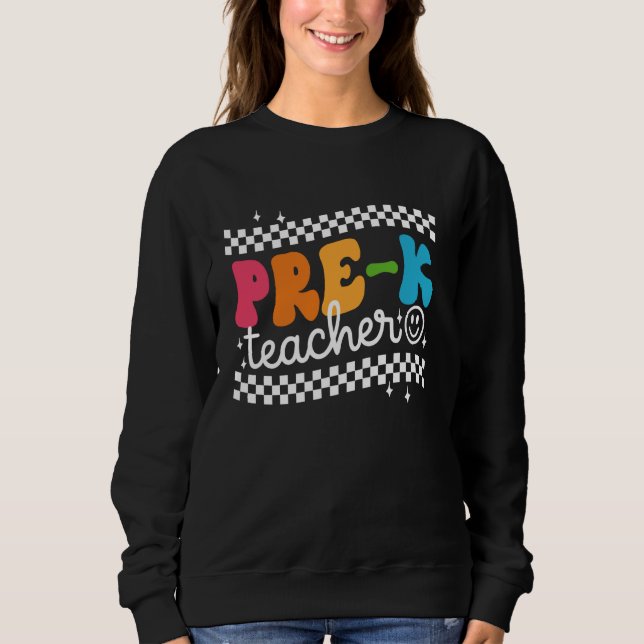 Pre K Teacher Funny Happy First Day Of School Back Sweatshirt (Front)