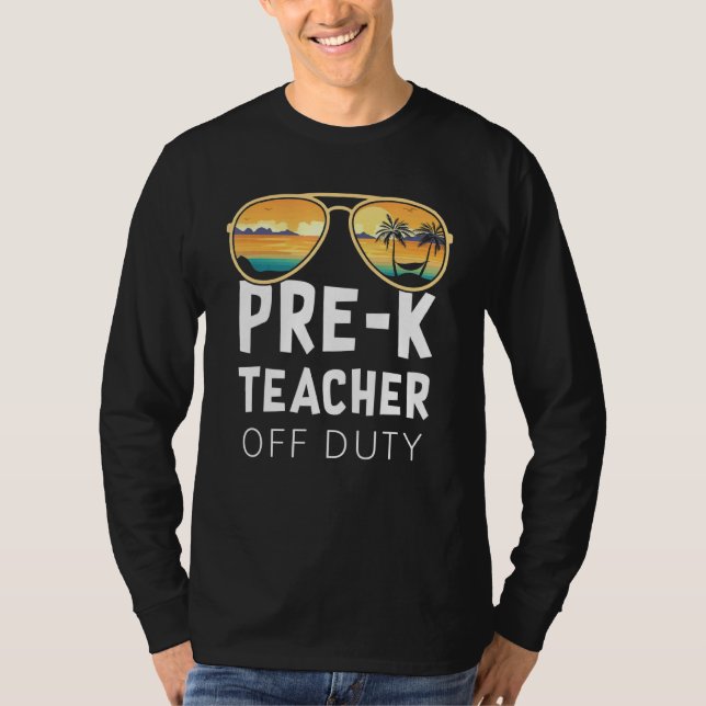 Pre-K Teacher Off Duty Sunglasses Beach Vacation T-Shirt (Front)