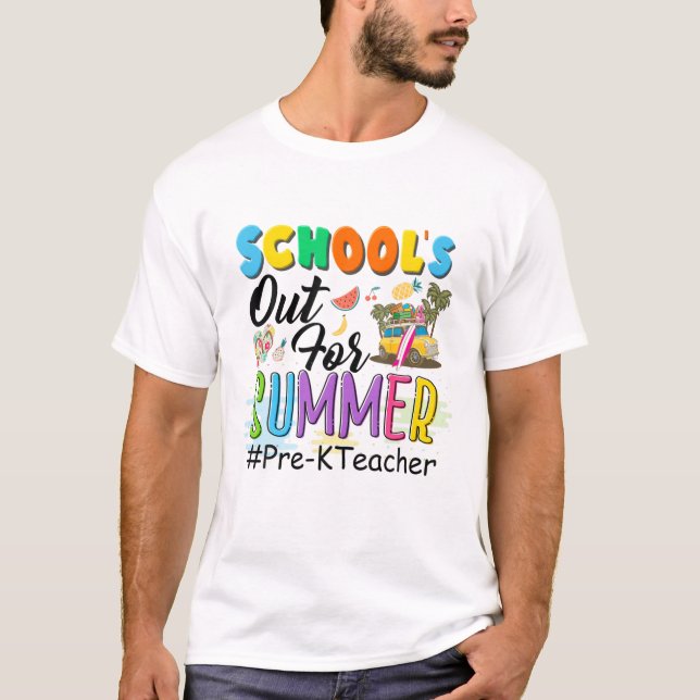 Pre-K Teacher School’S Out For Summer T-Shirt (Front)