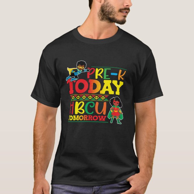 Pre K Today HBCU Tomorrow Graduate Grad Colleges S T-Shirt (Front)