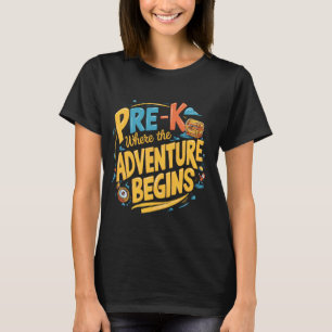 Pre-K Where The Adventure Begins Back To School Te T-Shirt