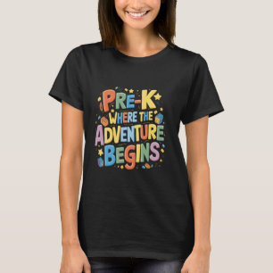 Pre-K Where The Adventure Begins Back To School Te T-Shirt