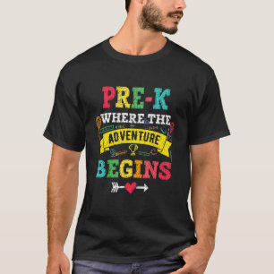 Pre K Where The Adventure Begins First Day Of Scho T-Shirt