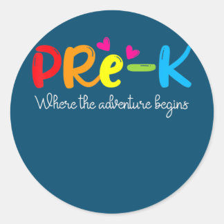 Pre K Where The Adventure Begins Kinder Teacher Classic Round Sticker