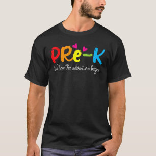 Pre K Where The Adventure Begins Kinder Teacher T-Shirt