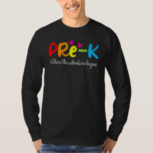 Pre K Where The Adventure Begins Kinder Teacher T-Shirt