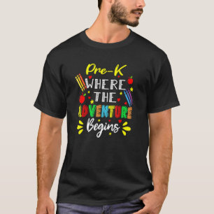 Pre-K Where The Adventure Begins Preschool Back To T-Shirt