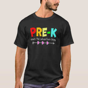 Pre K Where The Adventure Begins Teacher Back To T-Shirt