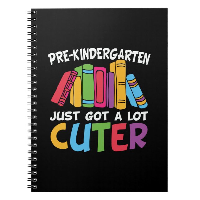 Pre Kindergarten Just Got A Lot Cuter Notebook (Front)