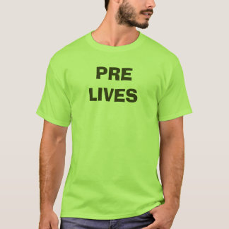 PRE LIVES T-Shirt