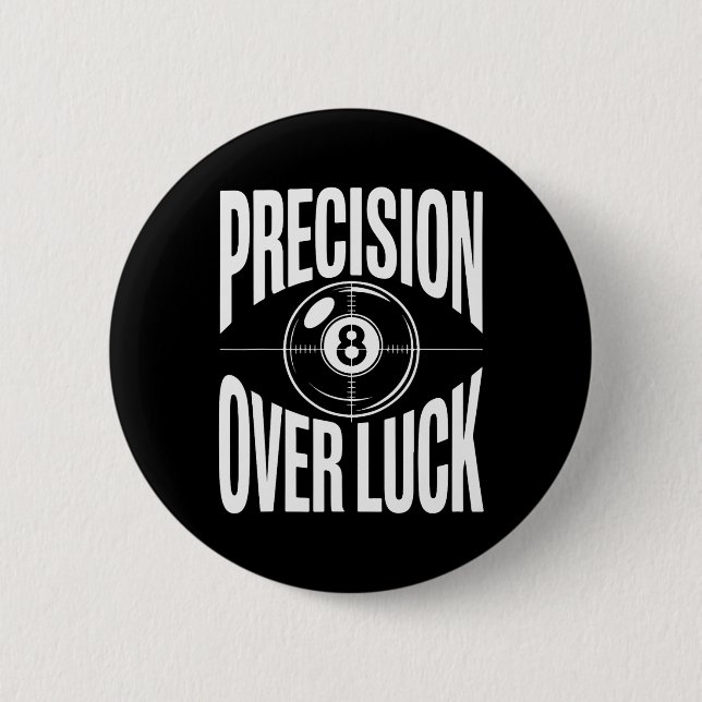 Precision Over Luck 8 Ball Billiards Retro  6 Cm Round Badge (Front)
