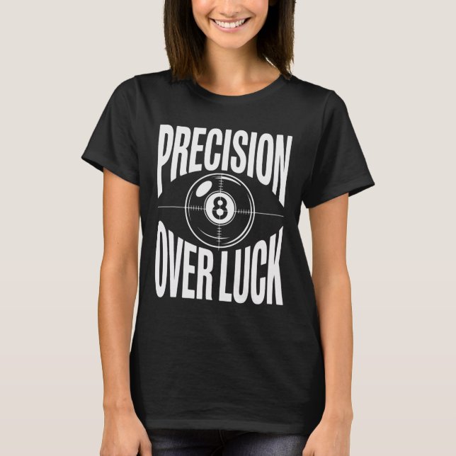 Precision Over Luck 8 Ball Billiards Retro  T-Shirt (Front)