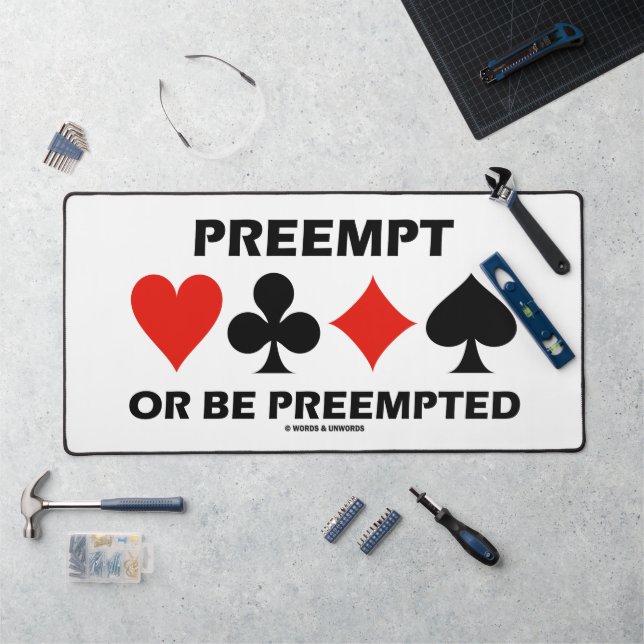 Preempt Or Be Preempted Duplicate Bridge Humour Desk Mat (Workstation)
