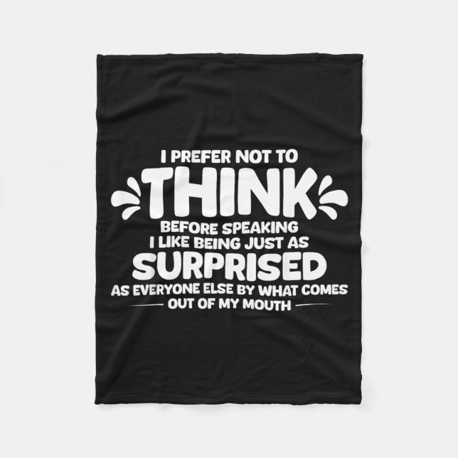Prefer Not to Think Before Speaking Like Being As Fleece Blanket (Front)