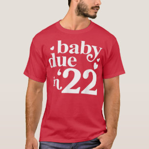 Pregnancy Announcement Baby Due In 22 Baby Lover T-Shirt