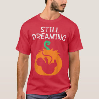 Pregnancy Announcement Still Dreaming Halloween Pu T-Shirt