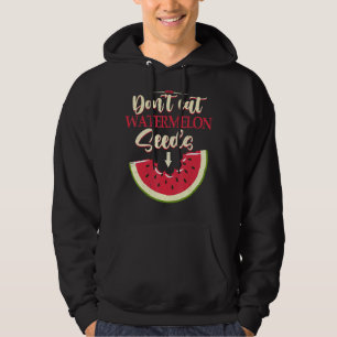 Pregnancy Don't Eat Watermelon Seeds Soon To Be Mo Hoodie