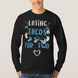 Pregnancy Eating Tacos for Two Baby Boy Sayings T-Shirt