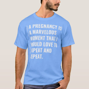 Pregnancy is a Marvellous Moment T-Shirt