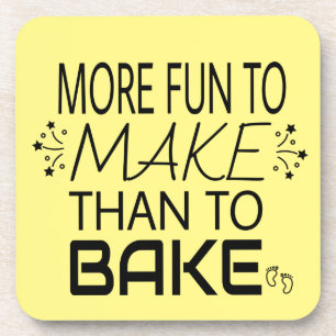 Pregnancy More Fun To Make Than Bake Humour Coaster