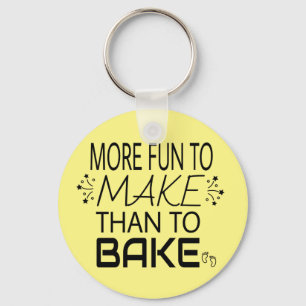 Pregnancy More Fun To Make Than Bake Humour Key Ring