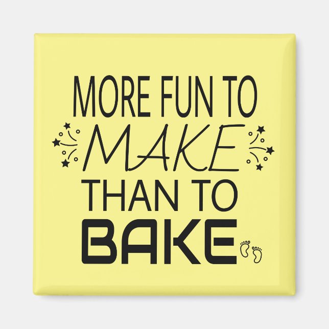Pregnancy More Fun To Make Than Bake Humour Magnet (Front)