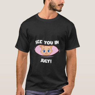 Pregnancy Mum Mother See you in July T-Shirt