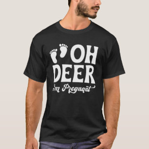 Pregnancy Saying Oh Deer I m Pregnant T-Shirt