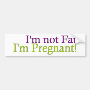 Pregnant Not Fat Bumper Sticker