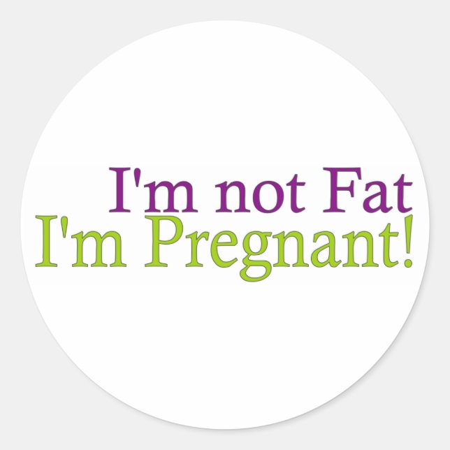 Pregnant Not Fat Classic Round Sticker (Front)