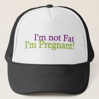 Pregnant Not Fat Trucker Hat