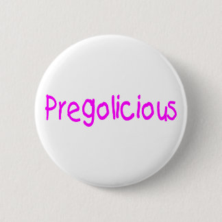 Pregolicious 6 Cm Round Badge