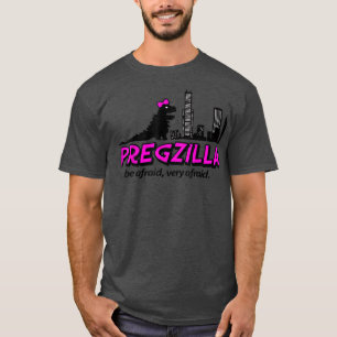 Pregzilla Be Afraid, Very Afraid Cute Pregnancy Mo T-Shirt