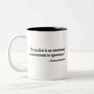 Prejudice Is an Emotional Commitment to Ignorance Two-Tone Coffee Mug
