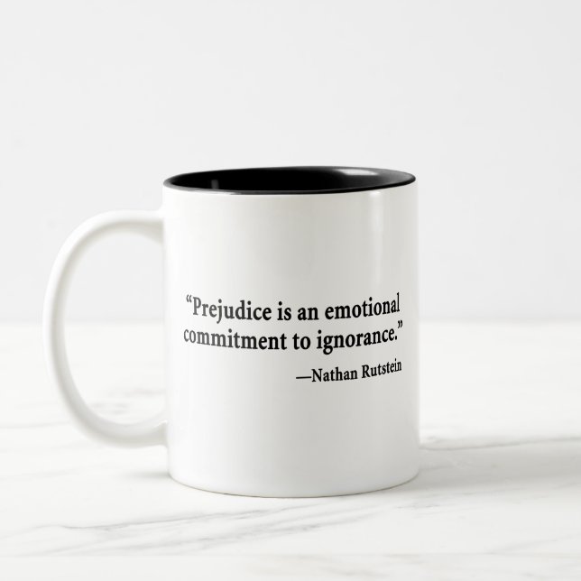 Prejudice Is an Emotional Commitment to Ignorance Two-Tone Coffee Mug (Left)