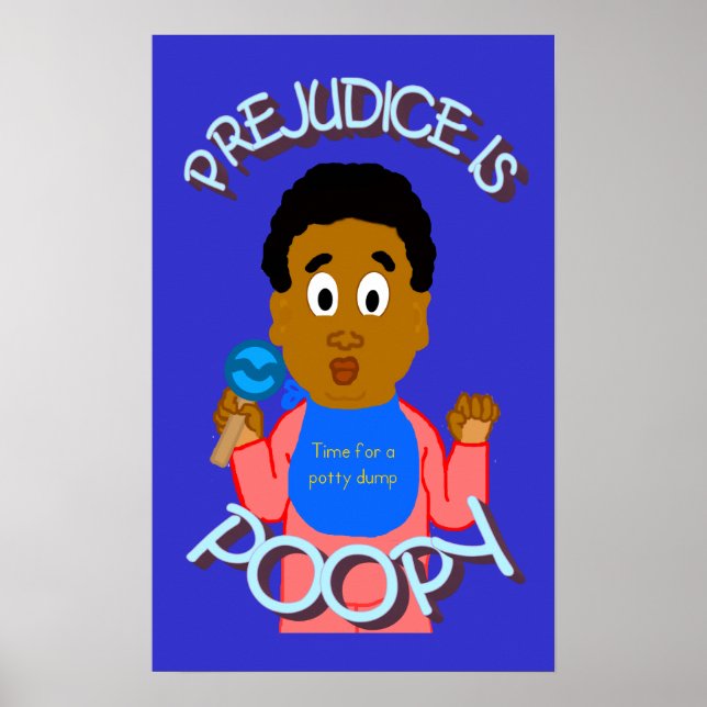 Prejudice Is Poopy Poster (Front)