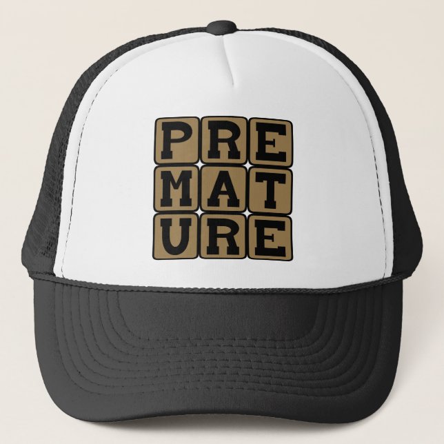 Premature, Not Quite Ripe Trucker Hat (Front)