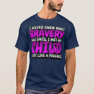 Prematurity Awareness Preemie Neonatal Brave T-Shirt