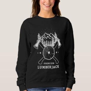 Premium Lumberjack Gifts for a Woodworking Fan Sweatshirt