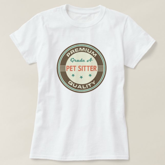 Premium Quality Pet Sitter (Funny) Gift T-Shirt (Design Front)