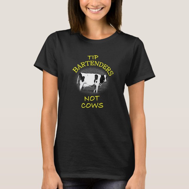 Premium Tip Bartenders Not Cows T-Shirt (Front)