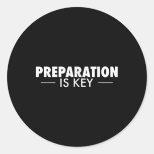 Preparation Is Key Prepping Prepper Classic Round Sticker