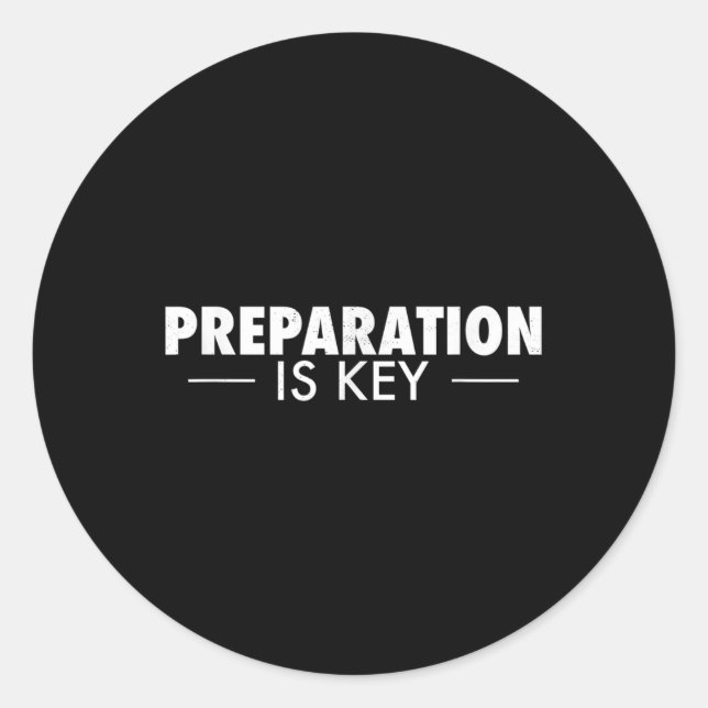 Preparation Is Key Prepping Prepper  Classic Round Sticker (Front)