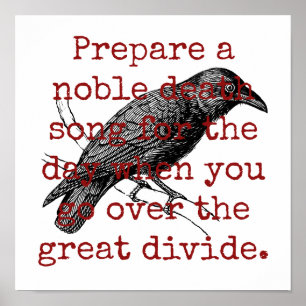 Prepare A Noble Death Song - Death Quote  Poster