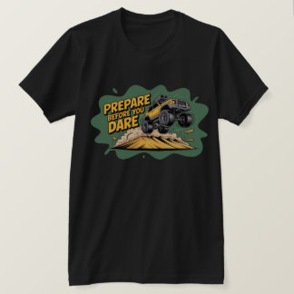 Prepare Before You Dare Jumping Off Road SUV T-Shirt