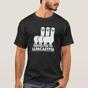 Prepare For The Alpacalypse T-Shirt