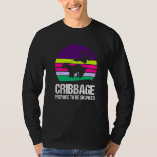 Prepare to be skunked Cribbage 1 T-Shirt